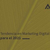 Tendencia en marketing digital para el 2021